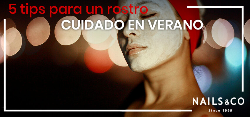5 tips para un rostro cuidado en verano