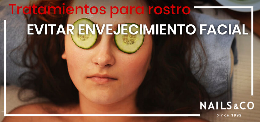 Cómo evitar el envejecimiento facial. Tratamientos para rostro