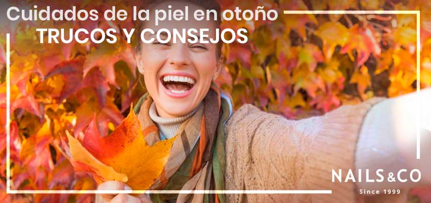 Cuidados de la piel de otoño: trucos, consejos e imprescindibles